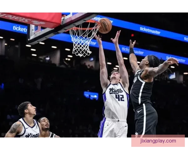 篮网强势反弹大胜国王终结十连败特劳雷卡特联手爆发助赢胜局