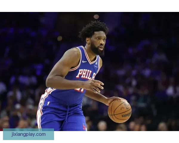 恩比德时隔一个月复出迎战公牛 关键时刻重返赛场助队争胜